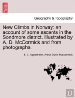Bertrand.pt - New Climbs In Norway: An Account Of Some Ascents In The Sondmore District. Illustrated By A. D. Mccormick And From Photographs.