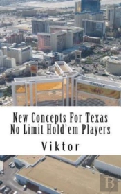 New Concepts For Texas No Limit Hold'Em Players