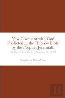 New Covenant With God Predicted In The Hebrew Bible By The Prophet Jeremiah