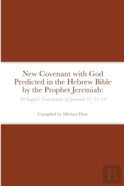 New Covenant With God Predicted In The Hebrew Bible By The Prophet Jeremiah