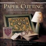 New Crafts: Paper Cutting: 25 Beautiful And Practical Projects Shown Step By Step