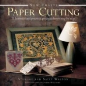 New Crafts: Paper Cutting: 25 Beautiful And Practical Projects Shown Step By Step