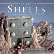 New Crafts: Shells: 25 Practical Projects Using Shapes And Textures Of Natural Shells
