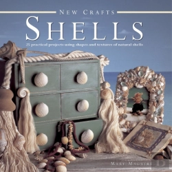 Bertrand.pt - New Crafts: Shells: 25 Practical Projects Using Shapes And Textures Of Natural Shells