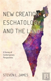 New Creation Eschatology And The Land
