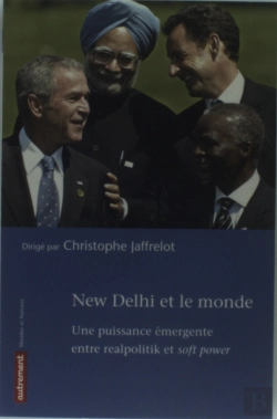 Bertrand.pt - New Delhi Et Le Monde ; Une Puissance Émergente Entre Realpolitik Et Soft Power