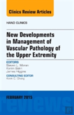 Bertrand.pt - New Developments In Management Of Vascular Pathology Of The Upper Extremity, An Issue Of Hand Clinics