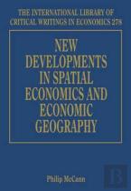 New Developments In Spatial Economics And Economic Geography