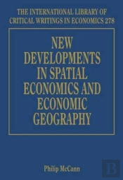 New Developments In Spatial Economics And Economic Geography