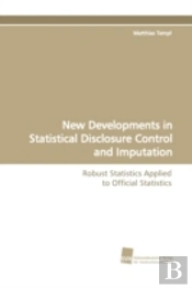 New Developments In Statistical Disclosure Control And Imputation