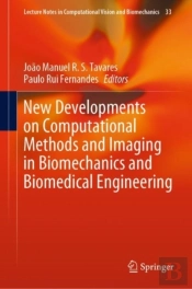 New Developments On Computational Methods And Imaging In Biomechanics And Biomedical Engineering