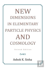 New Dimensions In Elementary Particle Physics And Cosmology Second Edition