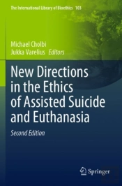New Directions In The Ethics Of Assisted Suicide And Euthanasia