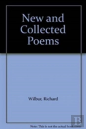 New & Collected Poems: Wilbur