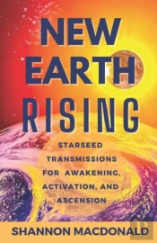 New Earth Rising: Starseed Transmissions