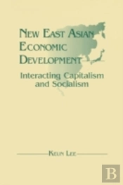 New East Asian Economic Development: The Interaction Of Capitalism And Socialism