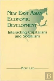 New East Asian Economic Development: The Interaction Of Capitalism And Socialism