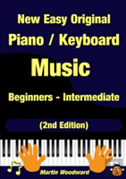 New Easy Original Piano / Keyboard Music - Beginners - Intermediate (2nd Edition)