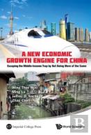 New Economic Growth Engine For China, A: Escaping The Middle-Income Trap By Not Doing More Of The Same