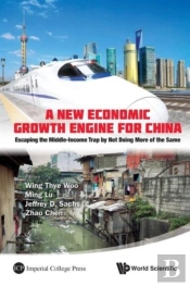 New Economic Growth Engine For China, A: Escaping The Middle-Income Trap By Not Doing More Of The Same