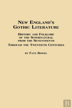 Bertrand.pt - New England'S Gothic Literature History And Folklore Of The Supernatural From The Seventeenth Through The Twentieth Centuries