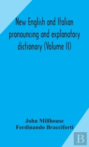 New English And Italian Pronouncing And Explanatory Dictionary (Volume Ii)