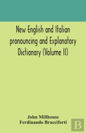 New English And Italian Pronouncing And Explanatory Dictionary (Volume Ii)