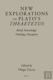 New Explorations In Plato'S Theaetetus