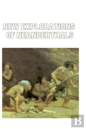 New Explorations Of Neanderthals