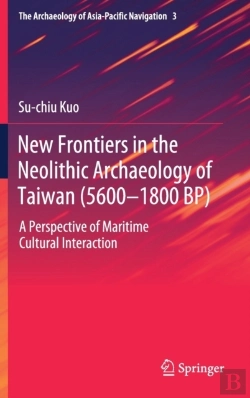 Bertrand.pt - New Frontiers In The Neolithic Archaeology Of Taiwan (5600â€“1800 Bp)