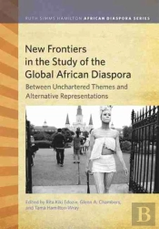 New Frontiers In The Study Of The Global African Diaspora