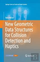 New Geometric Data Structures For Collision Detection And Haptics
