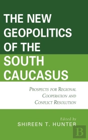 New Geopolitics Of The South Caucasus