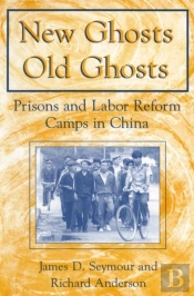 New Ghosts, Old Ghosts: Prisons And Labor Reform Camps In China