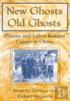 New Ghosts, Old Ghosts: Prisons And Labor Reform Camps In China