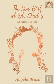 New Girl At St. Chad'S - A School Story