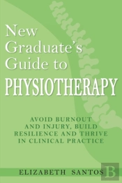 New Graduate'S Guide To Physiotherapy