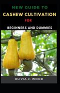 New Guide To Cashew Cultivation For Beginners And Dummies