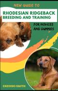 New Guide To Rhodesian Ridgeback Breeding And Training For Novices And Dummies