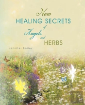 New Healing Secrets Of Angels And Herbs