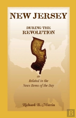 Bertrand.pt - New Jersey During The Revolution, As Related In The News Items Of The Day