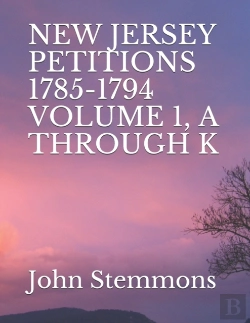 Bertrand.pt - New Jersey Petitions 1785-1794  Volume 1, A Through K