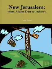 New Jerusalem: From Adams Dust To Industry