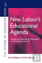 New Labour'S New Educational Agenda: Issues And Policies For Education And Training At 14+