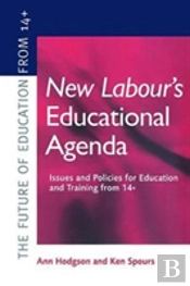 New Labour'S New Educational Agenda: Issues And Policies For Education And Training At 14+