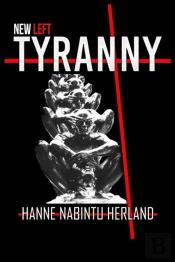 New Left Tyranny: The Authoritarian Dest
