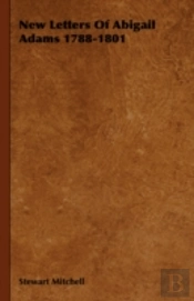 New Letters Of Abigail Adams 1788-1801