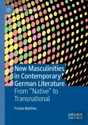 New Masculinities In Contemporary German Literature