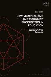New Materialisms And Embodied Encounters In Education