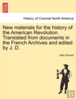 Bertrand.pt - New Materials For The History Of The American Revolution. Translated From Documents In The French Archives And Edited By J. D.